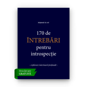 170 de întrebări pentru introspecție
